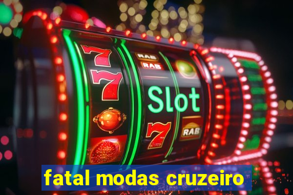 fatal modas cruzeiro